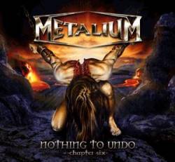 Metalium (GER) : Nothing to Undo - Chapter Six